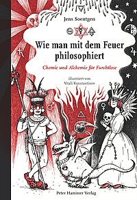 Das Bild zeigt das Buchcover von "Wie man mit dem Feuer philosophiert - Chemie und Alchemie für Furchtlose".