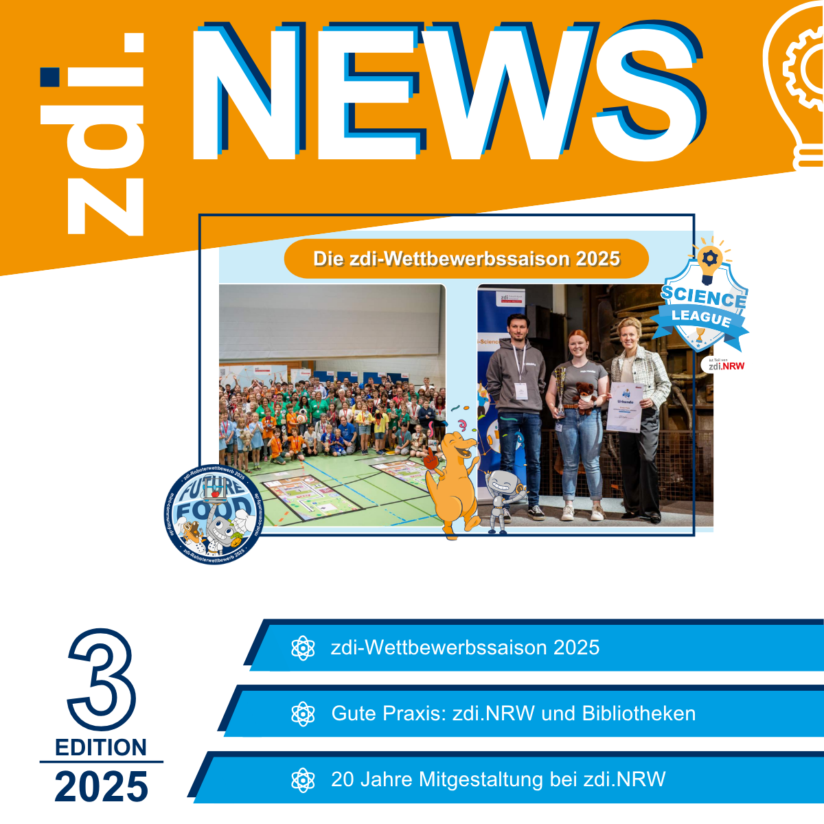 Das Bild zeigt das Cover der 3. Ausgabe der zdi.News 2025. Die Themen lauten: zdi-Wettbewerbssaison 2025; Gute Praxis: zdi.NRW und Bibliotheken; 20 Jahre Mitgestaltung bei zdi.NRW. Außerdem sieht man Fotos des zdi-Roboterwettbewerbs und der zdi-Science League.